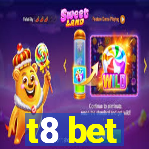 t8 bet