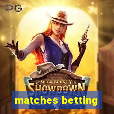 matches betting