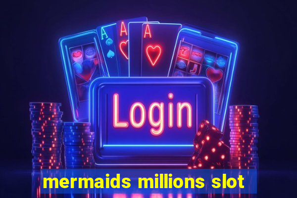 mermaids millions slot