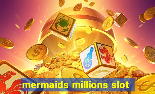 mermaids millions slot