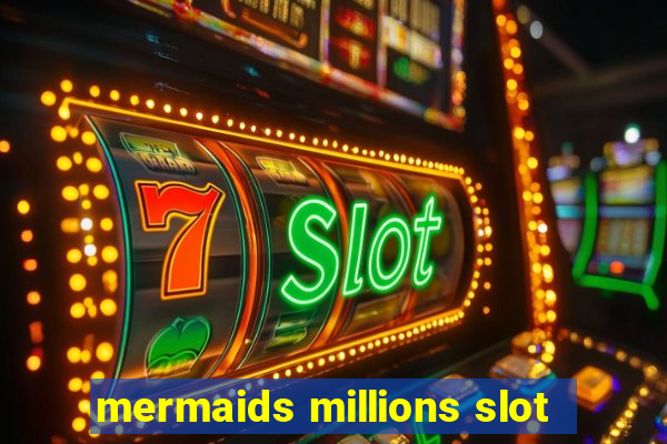 mermaids millions slot