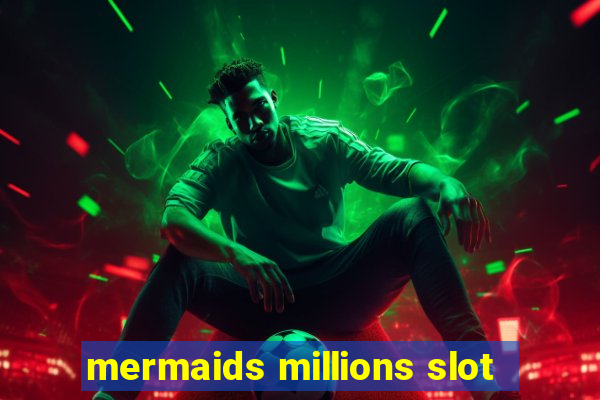 mermaids millions slot