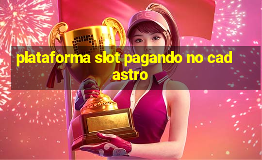 plataforma slot pagando no cadastro