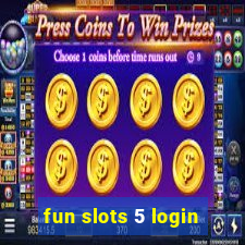 fun slots 5 login