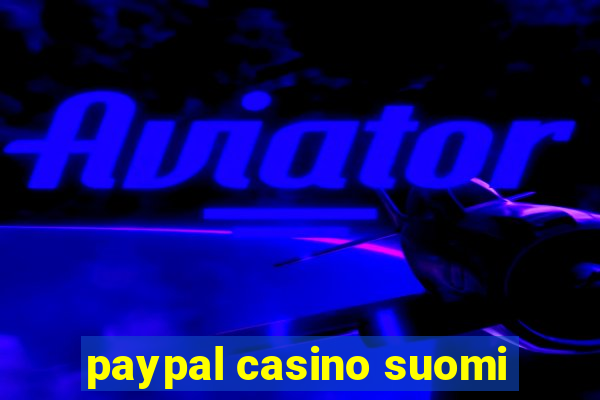 paypal casino suomi