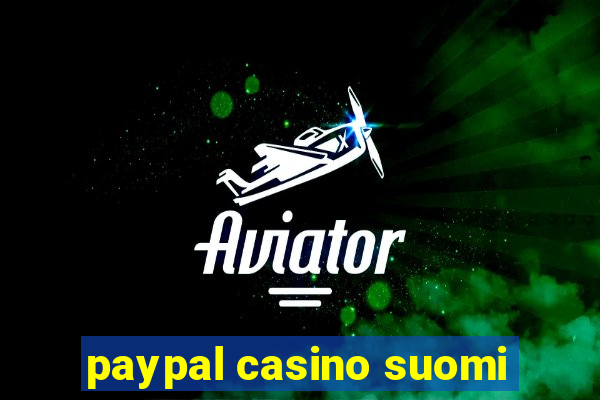 paypal casino suomi