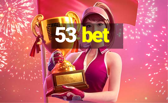 53 bet