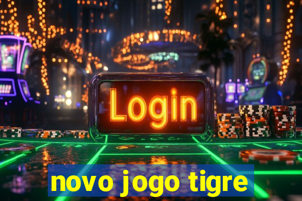 novo jogo tigre