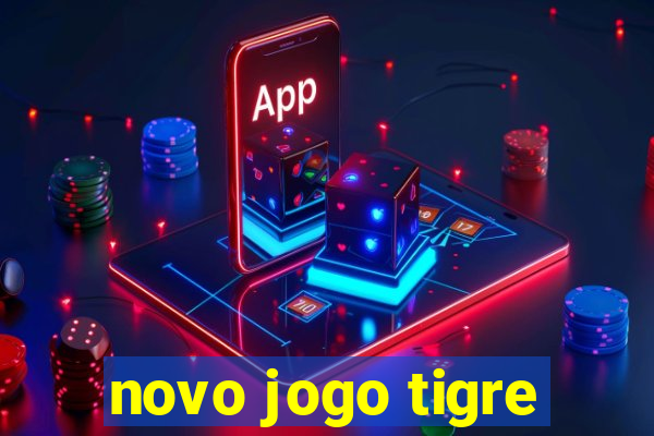 novo jogo tigre