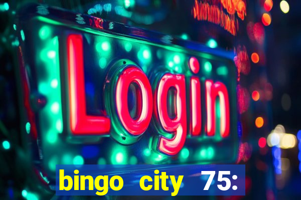 bingo city 75: bingo & slots