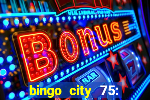 bingo city 75: bingo & slots