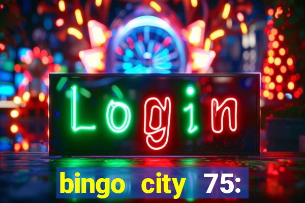 bingo city 75: bingo & slots