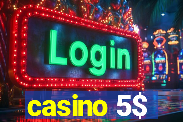 casino 5$