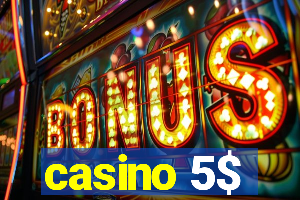 casino 5$