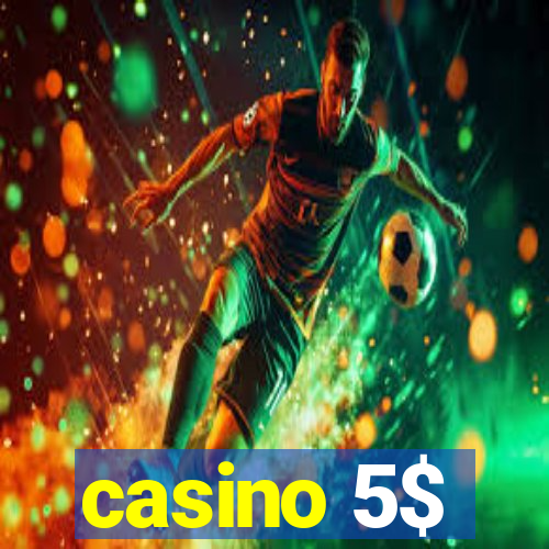 casino 5$