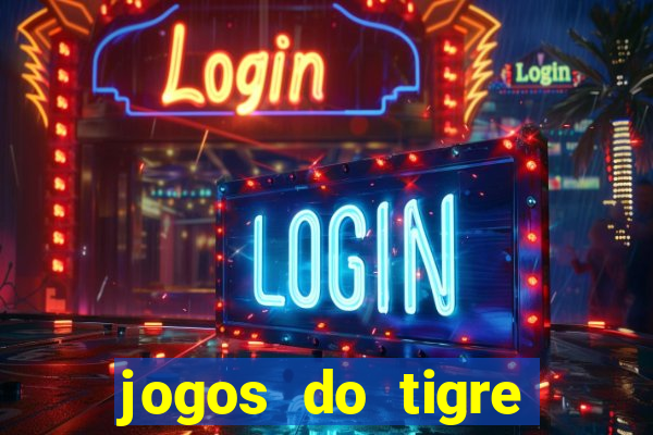 jogos do tigre para ganhar dinheiro