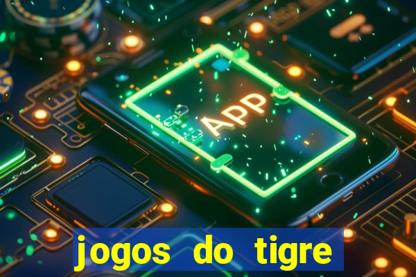 jogos do tigre para ganhar dinheiro