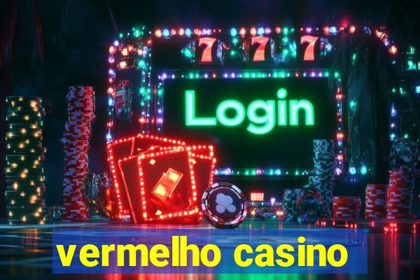 vermelho casino