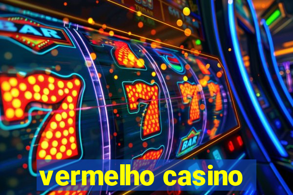 vermelho casino