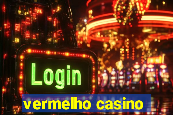 vermelho casino