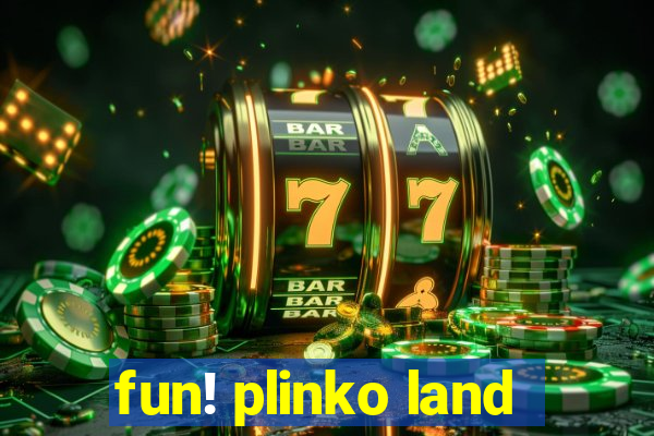 fun! plinko land