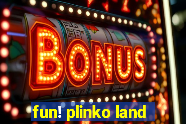 fun! plinko land