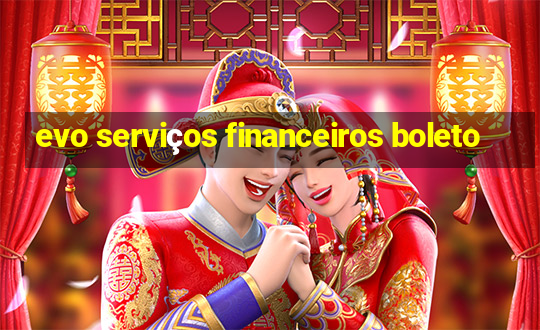 evo serviços financeiros boleto