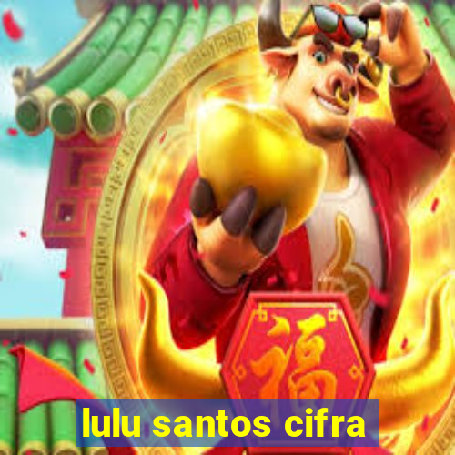 lulu santos cifra