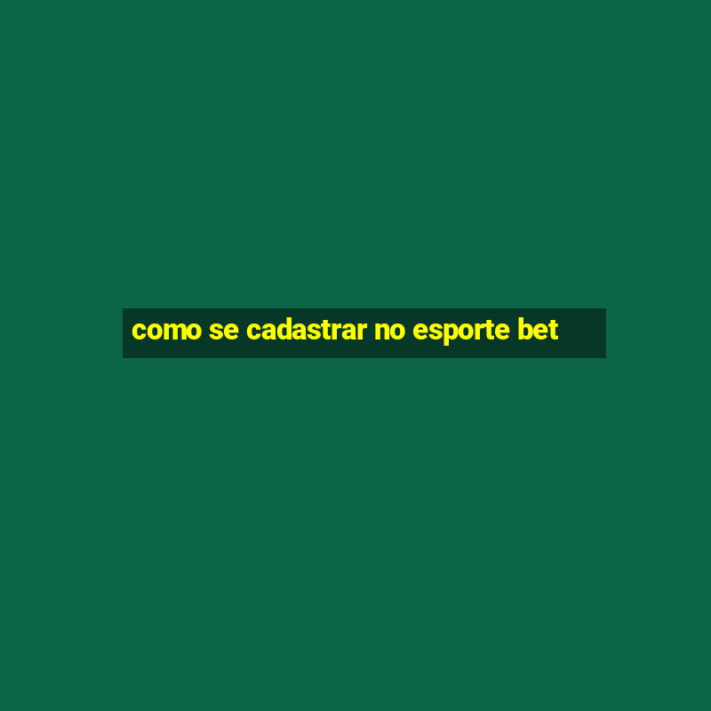 como se cadastrar no esporte bet