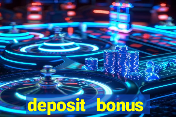 deposit bonus online casinos