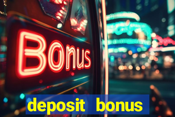 deposit bonus online casinos