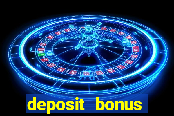 deposit bonus online casinos