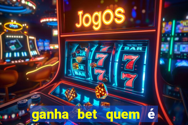 ganha bet quem é o dono