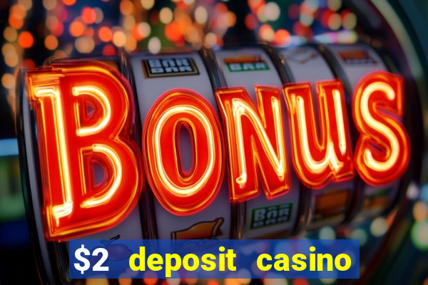 $2 deposit casino nz 2023