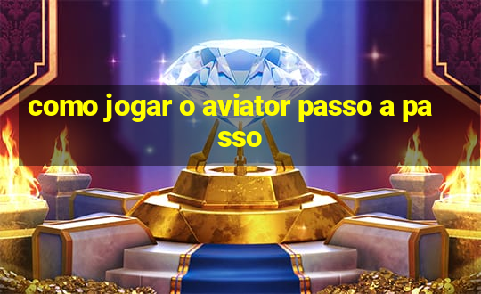 como jogar o aviator passo a passo