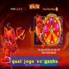 qual jogo vc ganha dinheiro de verdade