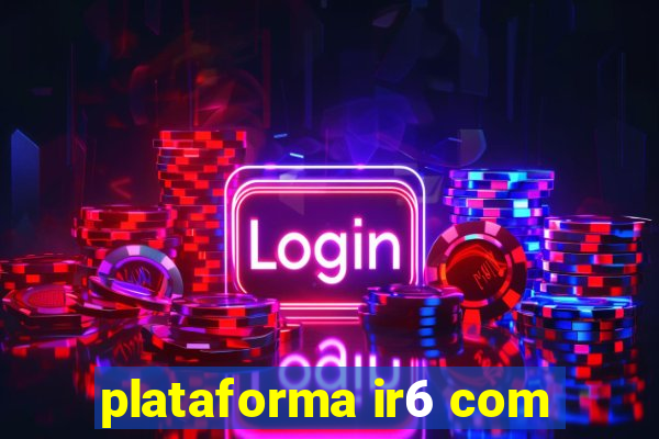 plataforma ir6 com