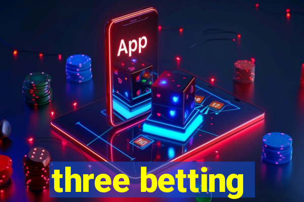 three betting