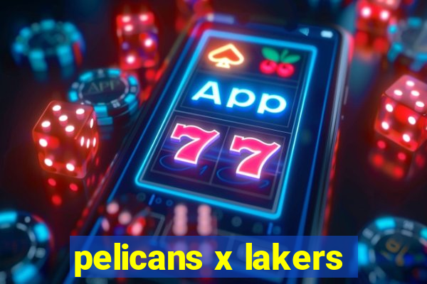 pelicans x lakers