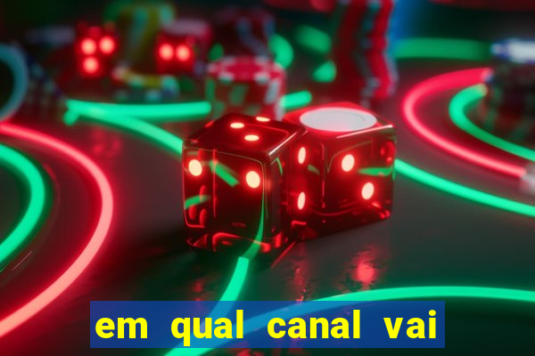 em qual canal vai passar o jogo do inter hoje