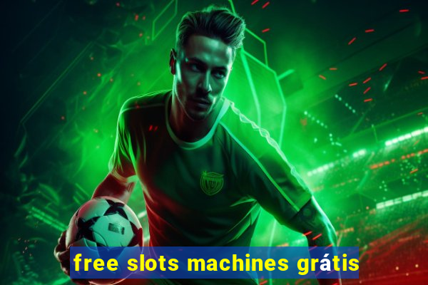 free slots machines grátis