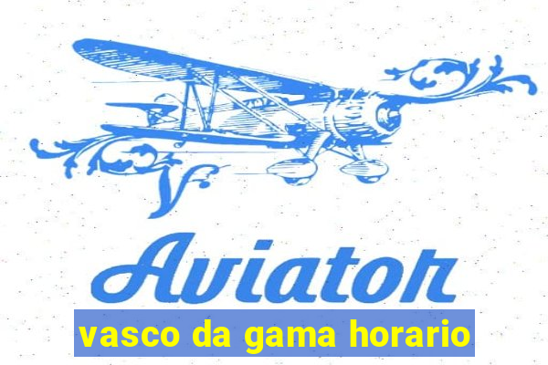 vasco da gama horario