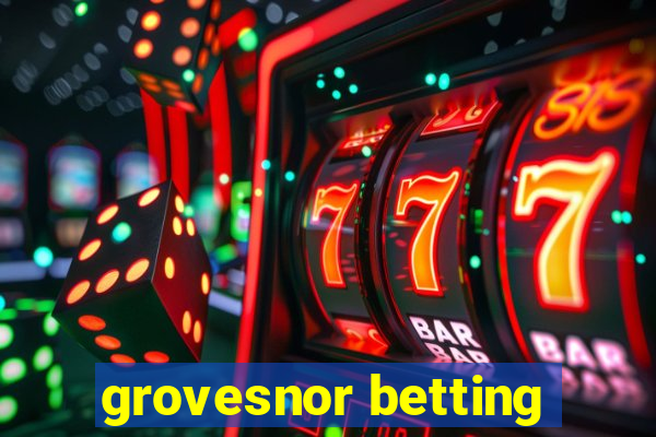 grovesnor betting