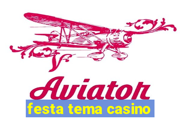 festa tema casino