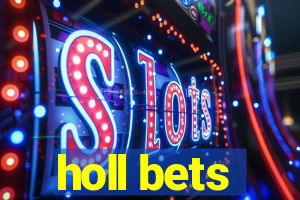 holl bets