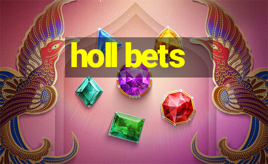 holl bets