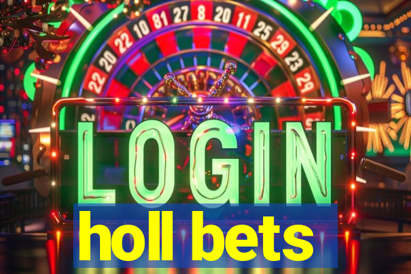 holl bets