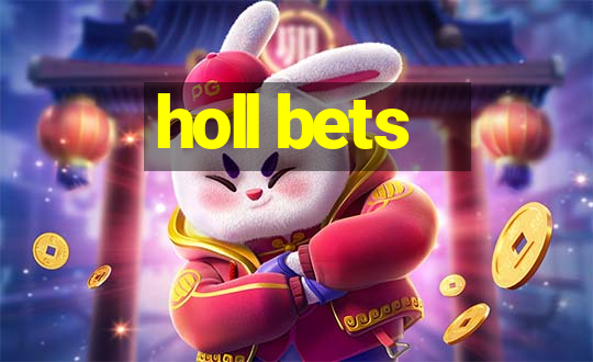 holl bets