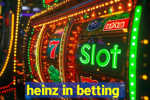 heinz in betting