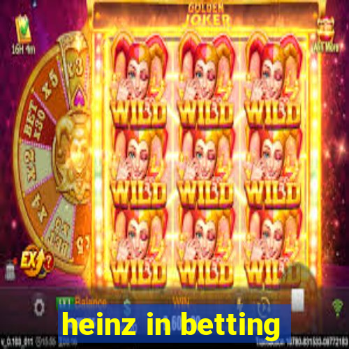 heinz in betting